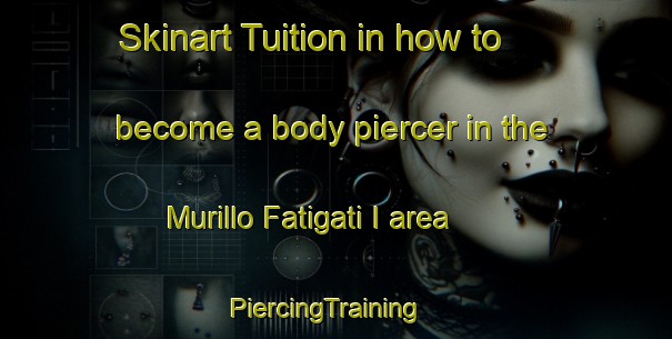 Skinart Tuition in how to become a body piercer in the Murillo Fatigati I area | PiercingTraining | PiercingClasses | SkinartTraining-Italy