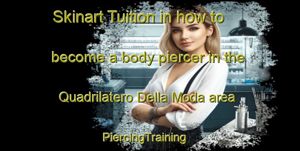 Skinart Tuition in how to become a body piercer in the Quadrilatero Della Moda area | PiercingTraining | PiercingClasses | SkinartTraining-Italy