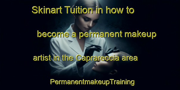 Skinart Tuition in how to become a permanent makeup artist in the Caprareccia area | PermanentmakeupTraining | PermanentmakeupClasses | SkinartTraining-Italy