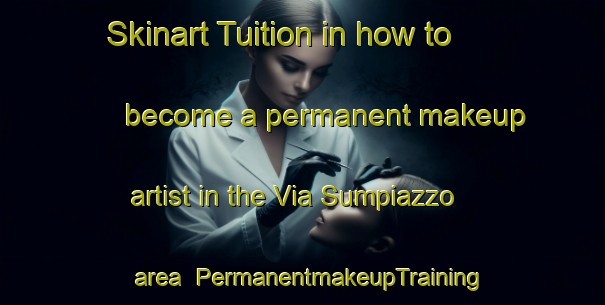 Skinart Tuition in how to become a permanent makeup artist in the Via Sumpiazzo area | PermanentmakeupTraining | PermanentmakeupClasses | SkinartTraining-Italy
