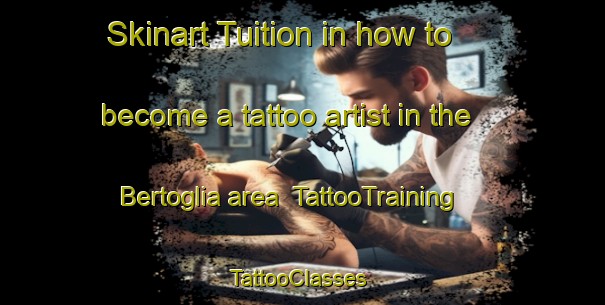 Skinart Tuition in how to become a tattoo artist in the Bertoglia area | TattooTraining | TattooClasses | SkinartTraining-Italy