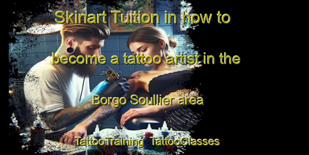 Skinart Tuition in how to become a tattoo artist in the Borgo Soullier area | TattooTraining | TattooClasses | SkinartTraining-Italy