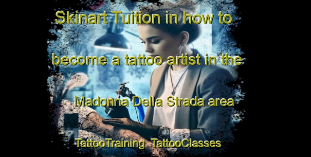 Skinart Tuition in how to become a tattoo artist in the Madonna Della Strada area | TattooTraining | TattooClasses | SkinartTraining-Italy