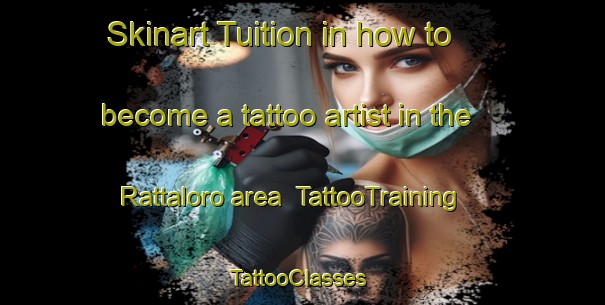 Skinart Tuition in how to become a tattoo artist in the Rattaloro area | TattooTraining | TattooClasses | SkinartTraining-Italy