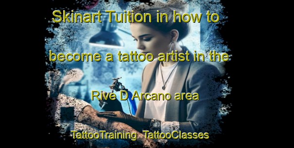 Skinart Tuition in how to become a tattoo artist in the Rive D Arcano area | TattooTraining | TattooClasses | SkinartTraining-Italy