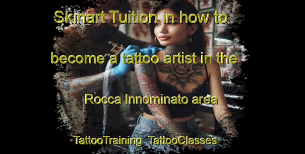 Skinart Tuition in how to become a tattoo artist in the Rocca Innominato area | TattooTraining | TattooClasses | SkinartTraining-Italy