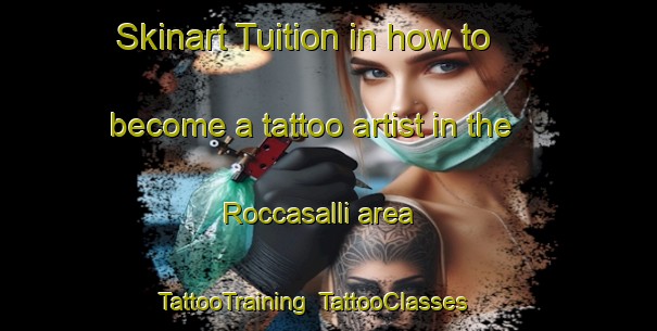 Skinart Tuition in how to become a tattoo artist in the Roccasalli area | TattooTraining | TattooClasses | SkinartTraining-Italy