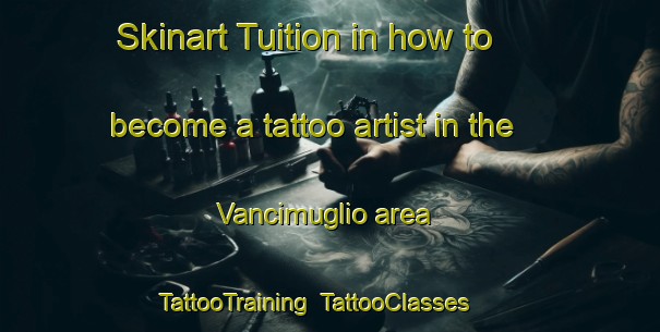 Skinart Tuition in how to become a tattoo artist in the Vancimuglio area | TattooTraining | TattooClasses | SkinartTraining-Italy