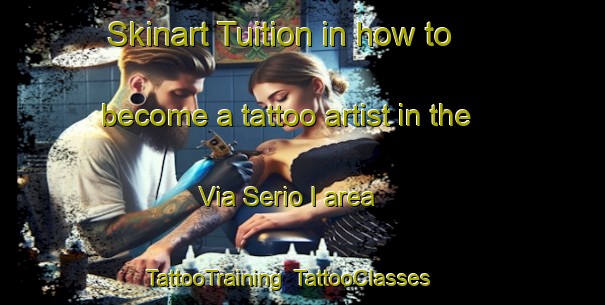 Skinart Tuition in how to become a tattoo artist in the Via Serio I area | TattooTraining | TattooClasses | SkinartTraining-Italy