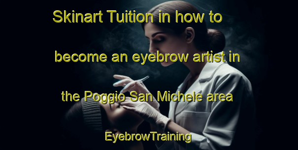 Skinart Tuition in how to become an eyebrow artist in the Poggio San Michele area | EyebrowTraining | EyebrowClasses | SkinartTraining-Italy