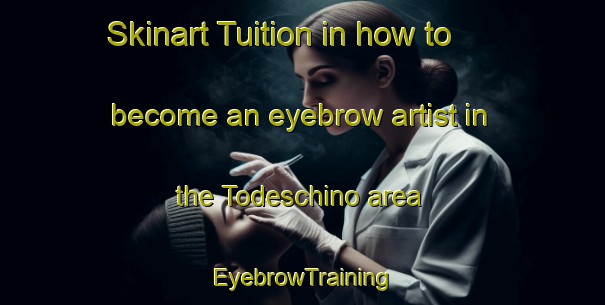 Skinart Tuition in how to become an eyebrow artist in the Todeschino area | EyebrowTraining | EyebrowClasses | SkinartTraining-Italy