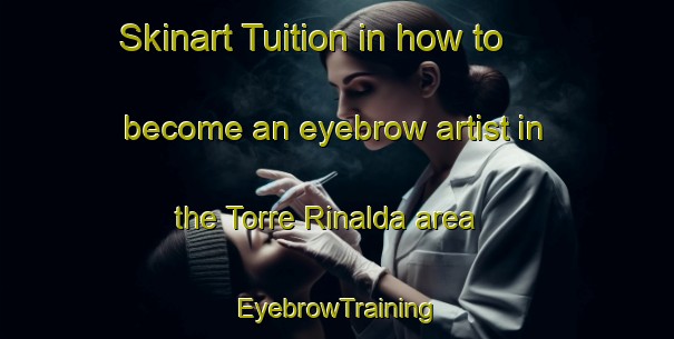 Skinart Tuition in how to become an eyebrow artist in the Torre Rinalda area | EyebrowTraining | EyebrowClasses | SkinartTraining-Italy
