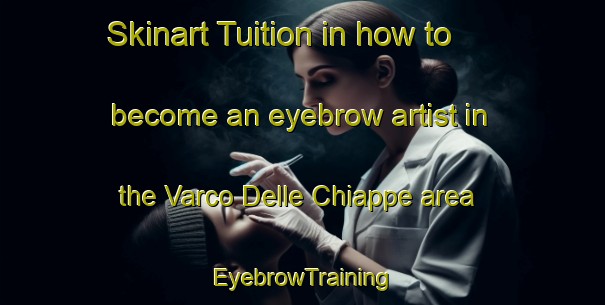 Skinart Tuition in how to become an eyebrow artist in the Varco Delle Chiappe area | EyebrowTraining | EyebrowClasses | SkinartTraining-Italy