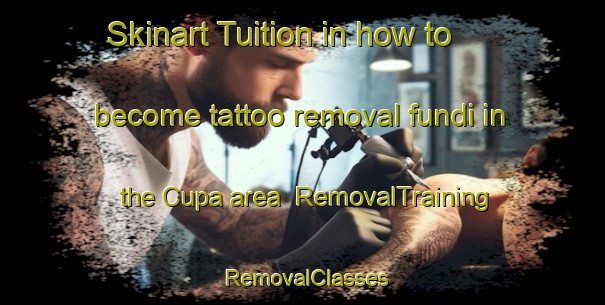 Skinart Tuition in how to become tattoo removal fundi in the Cupa area | RemovalTraining | RemovalClasses | SkinartTraining-Italy