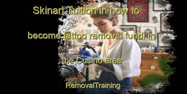 Skinart Tuition in how to become tattoo removal fundi in the Cusino area | RemovalTraining | RemovalClasses | SkinartTraining-Italy