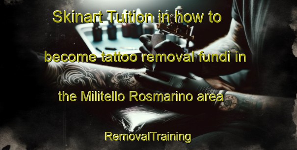 Skinart Tuition in how to become tattoo removal fundi in the Militello Rosmarino area | RemovalTraining | RemovalClasses | SkinartTraining-Italy