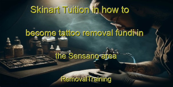 Skinart Tuition in how to become tattoo removal fundi in the Sensano area | RemovalTraining | RemovalClasses | SkinartTraining-Italy