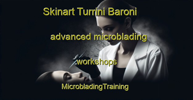 Skinart Turrini Baroni advanced microblading workshops | #MicrobladingTraining #MicrobladingClasses #SkinartTraining-Italy