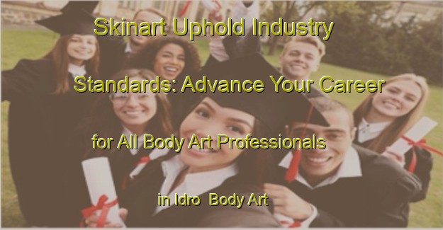 Skinart Uphold Industry Standards: Advance Your Career for All Body Art Professionals in Idro | Body Art Qualification Authority | BAQA-Italy
