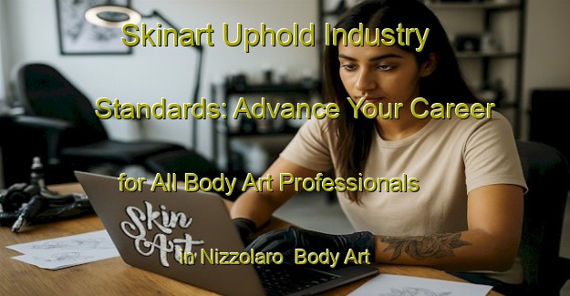 Skinart Uphold Industry Standards: Advance Your Career for All Body Art Professionals in Nizzolaro | Body Art Qualification Authority | BAQA-Italy