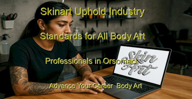 Skinart Uphold Industry Standards for All Body Art Professionals in Orsomaci - Advance Your Career | Body Art Qualification Authority | BAQA-Italy