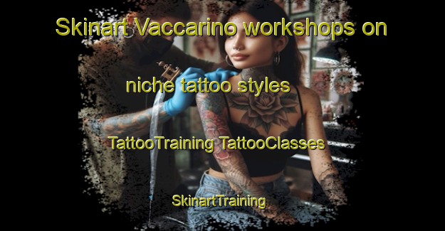 Skinart Vaccarino workshops on niche tattoo styles | #TattooTraining #TattooClasses #SkinartTraining-Italy