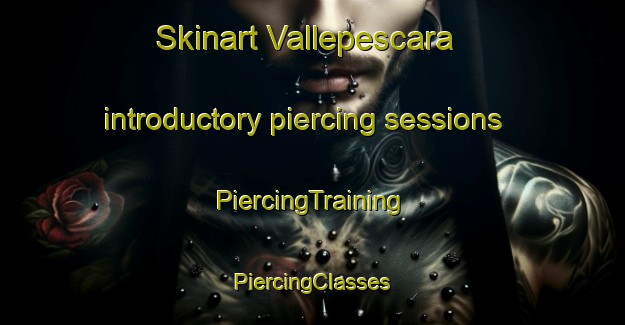 Skinart Vallepescara introductory piercing sessions | #PiercingTraining #PiercingClasses #SkinartTraining-Italy