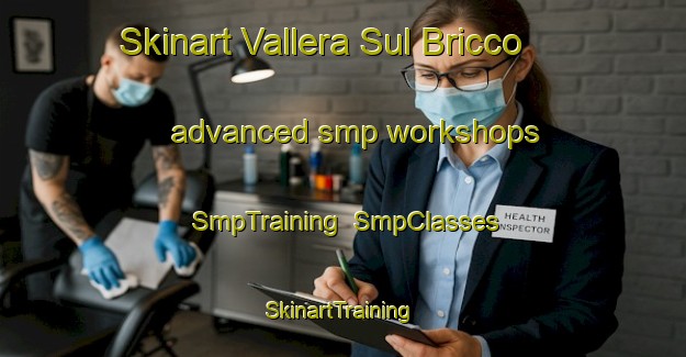 Skinart Vallera Sul Bricco advanced smp workshops | SmpTraining | SmpClasses | SkinartTraining-Italy