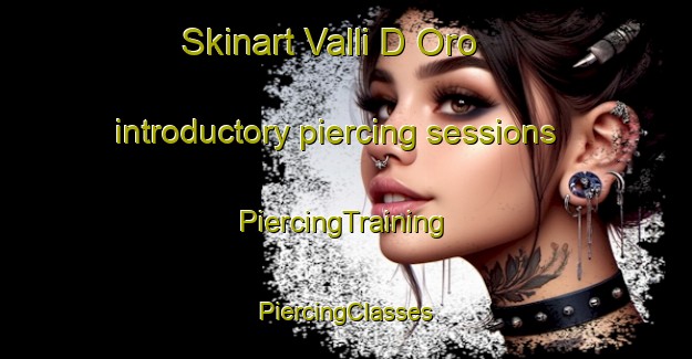 Skinart Valli D Oro introductory piercing sessions | #PiercingTraining #PiercingClasses #SkinartTraining-Italy