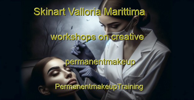 Skinart Valloria Marittima workshops on creative permanentmakeup | PermanentmakeupTraining | PermanentmakeupClasses | SkinartTraining-Italy