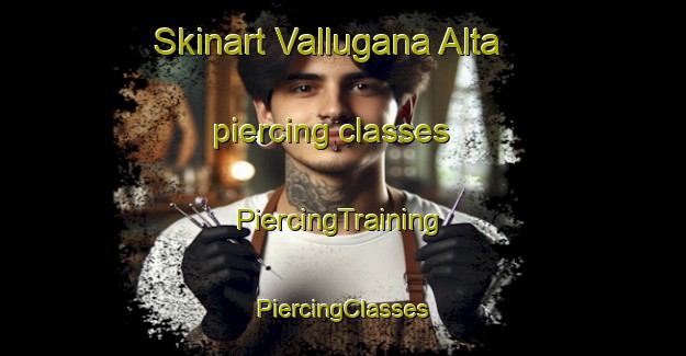 Skinart Vallugana Alta piercing classes | #PiercingTraining #PiercingClasses #SkinartTraining-Italy