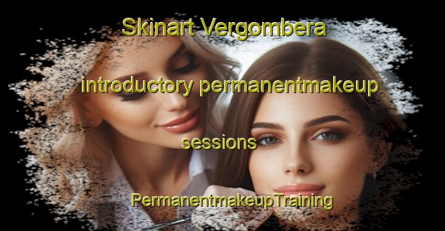 Skinart Vergombera introductory permanentmakeup sessions | #PermanentmakeupTraining #PermanentmakeupClasses #SkinartTraining-Italy