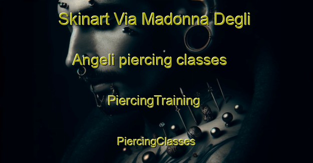 Skinart Via Madonna Degli Angeli piercing classes | #PiercingTraining #PiercingClasses #SkinartTraining-Italy