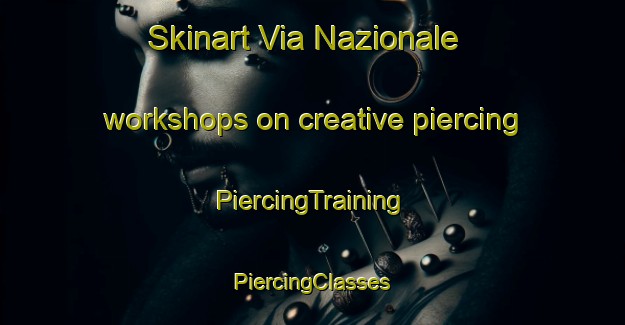 Skinart Via Nazionale workshops on creative piercing | #PiercingTraining #PiercingClasses #SkinartTraining-Italy