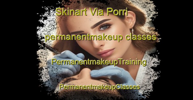 Skinart Via Porri permanentmakeup classes | PermanentmakeupTraining | PermanentmakeupClasses | SkinartTraining-Italy
