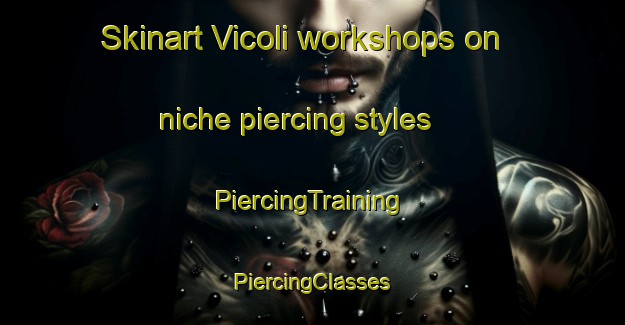 Skinart Vicoli workshops on niche piercing styles | #PiercingTraining #PiercingClasses #SkinartTraining-Italy