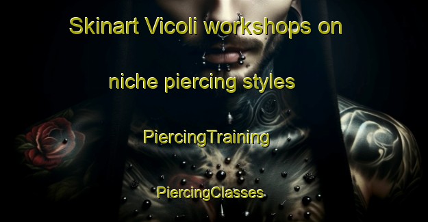 Skinart Vicoli workshops on niche piercing styles | PiercingTraining | PiercingClasses | SkinartTraining-Italy
