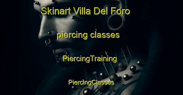 Skinart Villa Del Foro piercing classes | #PiercingTraining #PiercingClasses #SkinartTraining-Italy