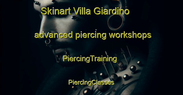 Skinart Villa Giardino advanced piercing workshops | #PiercingTraining #PiercingClasses #SkinartTraining-Italy