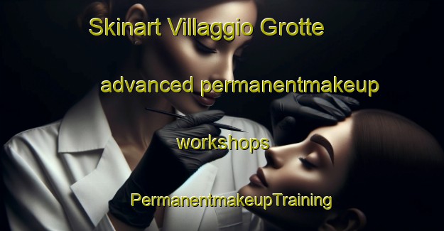 Skinart Villaggio Grotte advanced permanentmakeup workshops | #PermanentmakeupTraining #PermanentmakeupClasses #SkinartTraining-Italy