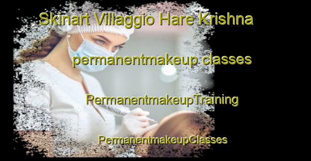 Skinart Villaggio Hare Krishna permanentmakeup classes | #PermanentmakeupTraining #PermanentmakeupClasses #SkinartTraining-Italy