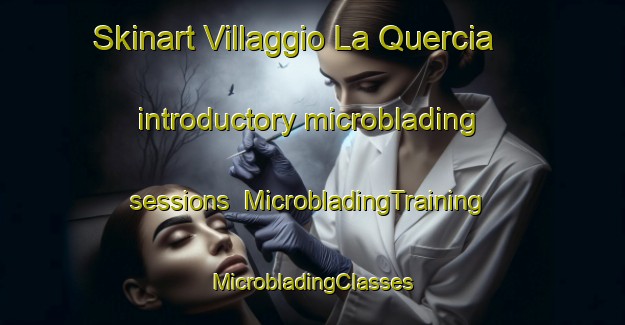 Skinart Villaggio La Quercia introductory microblading sessions | #MicrobladingTraining #MicrobladingClasses #SkinartTraining-Italy