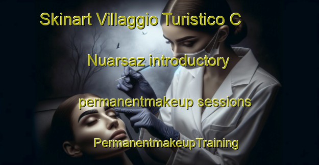 Skinart Villaggio Turistico C  Nuarsaz introductory permanentmakeup sessions | #PermanentmakeupTraining #PermanentmakeupClasses #SkinartTraining-Italy