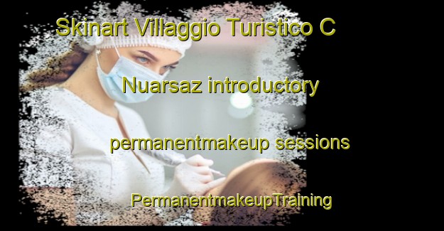 Skinart Villaggio Turistico C  Nuarsaz introductory permanentmakeup sessions | #PermanentmakeupTraining #PermanentmakeupClasses #SkinartTraining-Italy