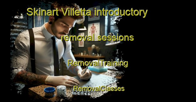 Skinart Villetta introductory removal sessions | RemovalTraining | RemovalClasses | SkinartTraining-Italy