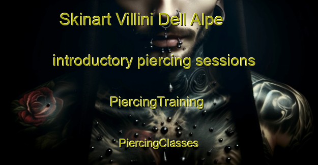 Skinart Villini Dell Alpe introductory piercing sessions | #PiercingTraining #PiercingClasses #SkinartTraining-Italy