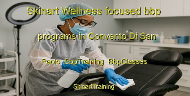 Skinart Wellness-focused bbp programs in Convento Di San Paolo | BbpTraining | BbpClasses | SkinartTraining-Italy