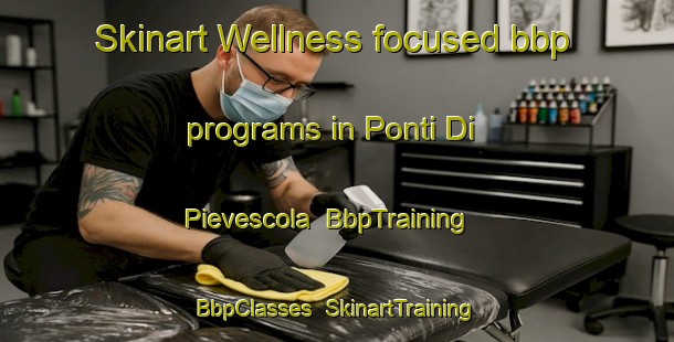 Skinart Wellness-focused bbp programs in Ponti Di Pievescola | BbpTraining | BbpClasses | SkinartTraining-Italy