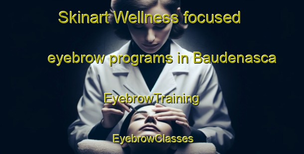 Skinart Wellness-focused eyebrow programs in Baudenasca | EyebrowTraining | EyebrowClasses | SkinartTraining-Italy