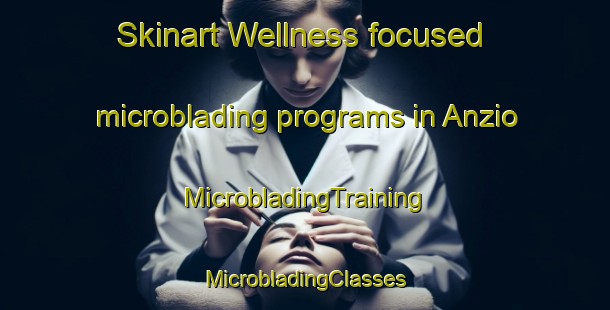 Skinart Wellness-focused microblading programs in Anzio | #MicrobladingTraining #MicrobladingClasses #SkinartTraining-Italy